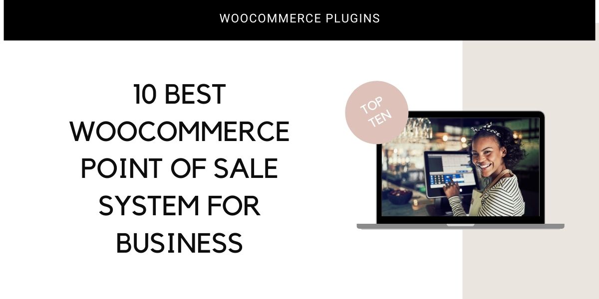 10+ Best WooCommerce Point Of Sale Plugins For Business