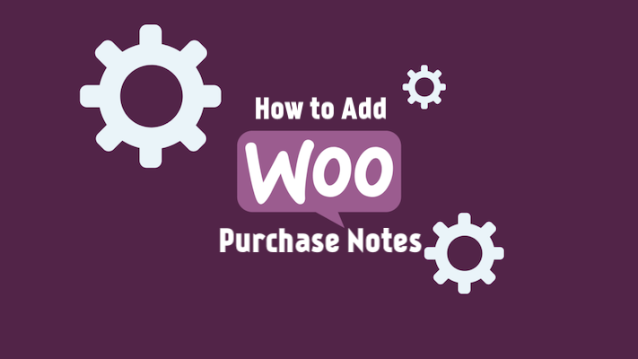 How to Add Purchase Notes in WooCommerce