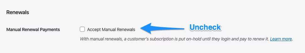 Uncheck the box next to **Accept Manual Renewals**