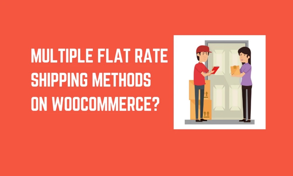 How to Set up Multiple Flat Rate Shipping in WooCommerce