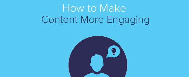 Make your content more engaging