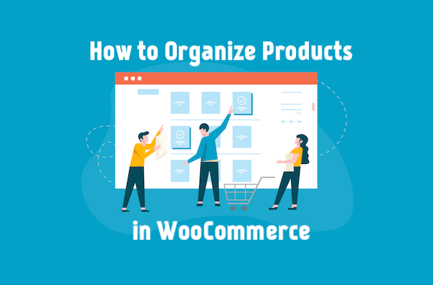 How to Organize Products in WooCommerce