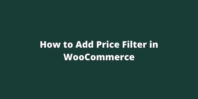 How to Add Price Filter in Woocommerce