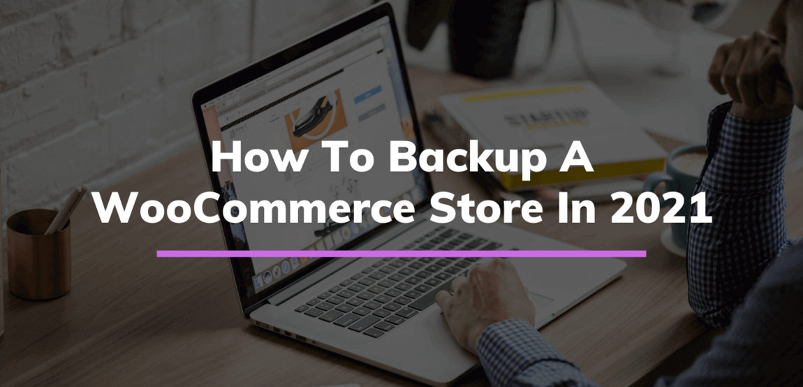 How to Backup a WooCommerce Store