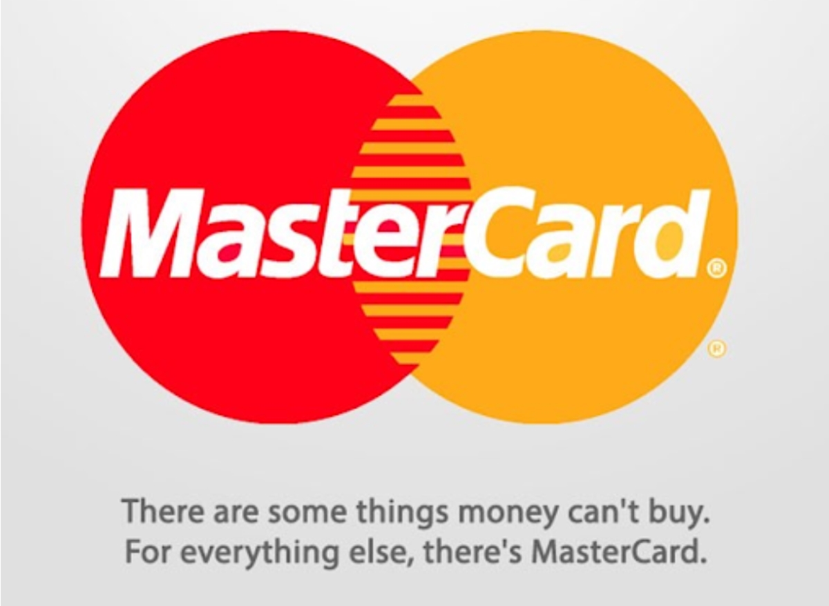 MasterCard: There are some things money can't buy. For everything else, there's MasterCard