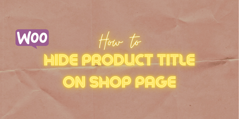 How to Hide Product Title on Shop Page in WooCommerce