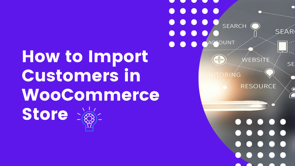 How to Import Customers in WooCommerce Store