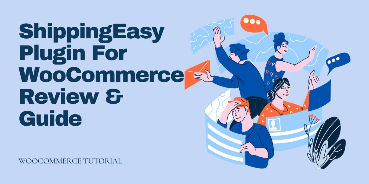 ShippingEasy Plugin For WooCommerce Review Guide