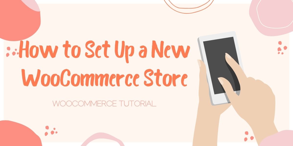 How to Set Up a New WooCommerce Store