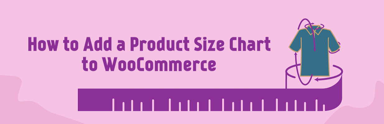 How to Add a Product Size Chart to WooCommerce
