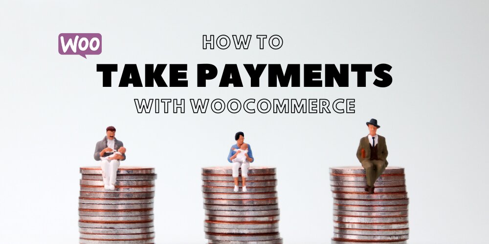 How to Take Payments with WooCommerce