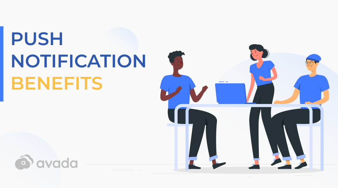 12 Push Notification Benefits That Your Marketing Team Must Know