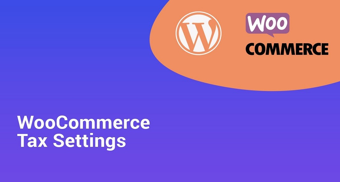 How to Configure Tax Settings in WooCommerce