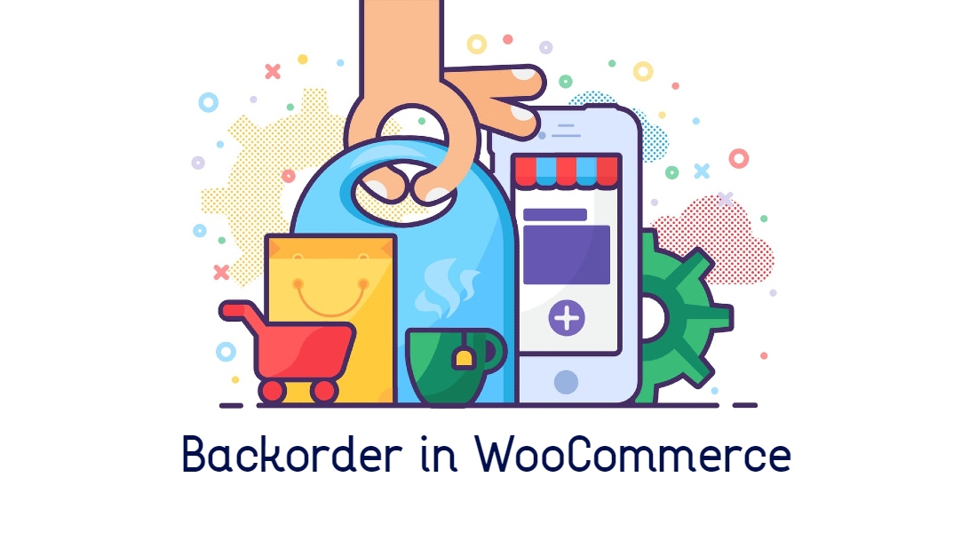 How To Manage Backorders In WooCommerce