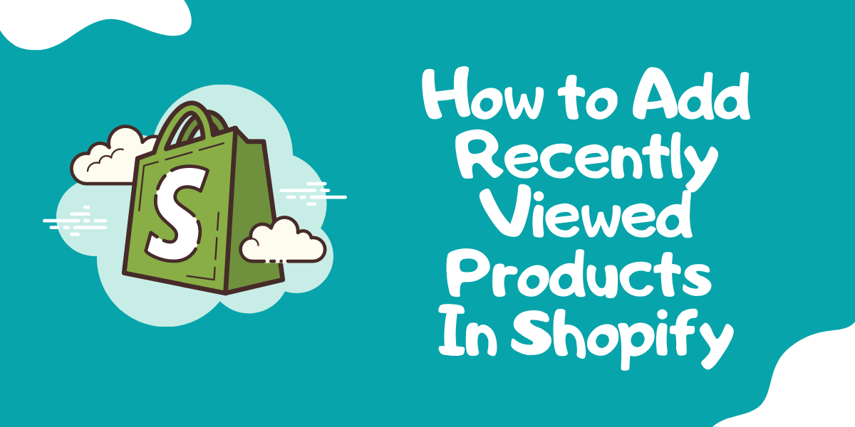 How to Add Recently Viewed Products In Shopify