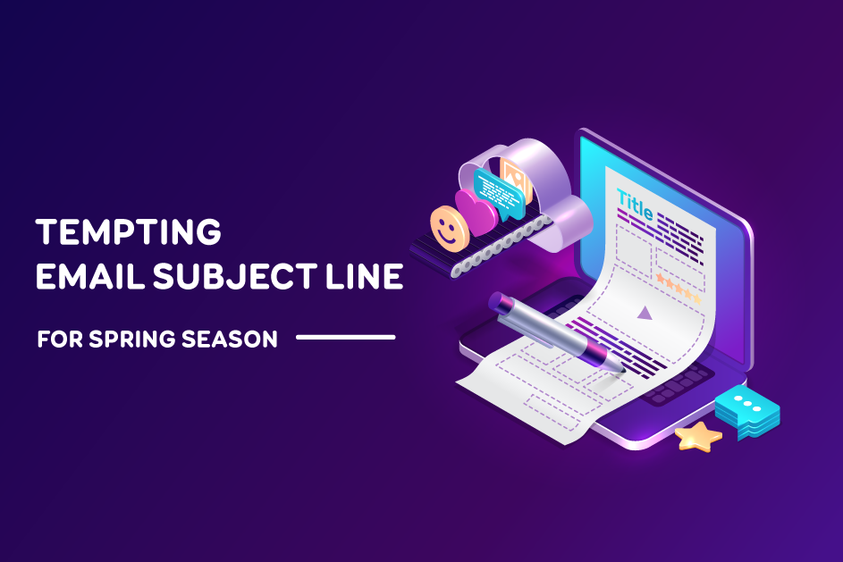 99 Tempting Email Subject Lines For Spring Season