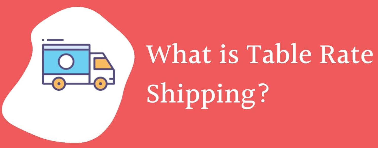 What is table rate shipping?